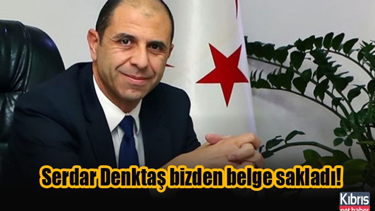 Özersay: Serdar Denktaş bizden belge sakladı!