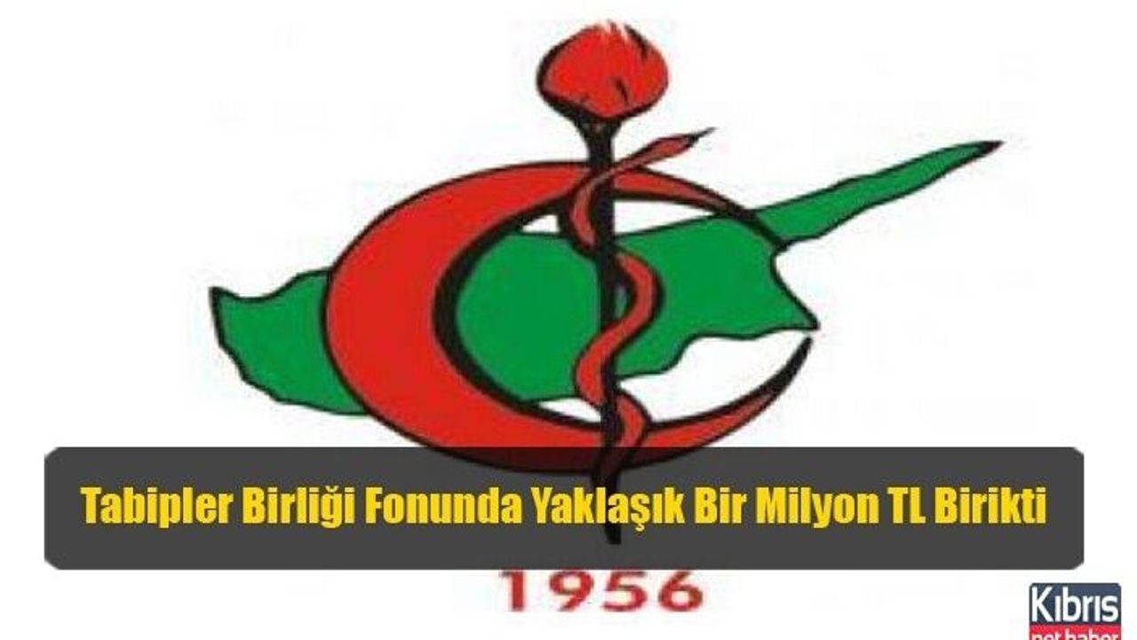 Tabipler Birliği Fonunda Yaklaşık Bir Milyon TL Birikti