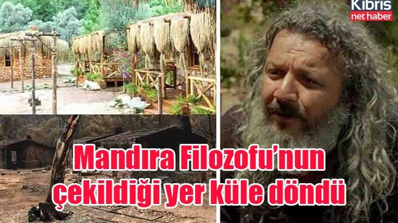 Mandıra Filozofu’nun çekildiği yer küle döndü