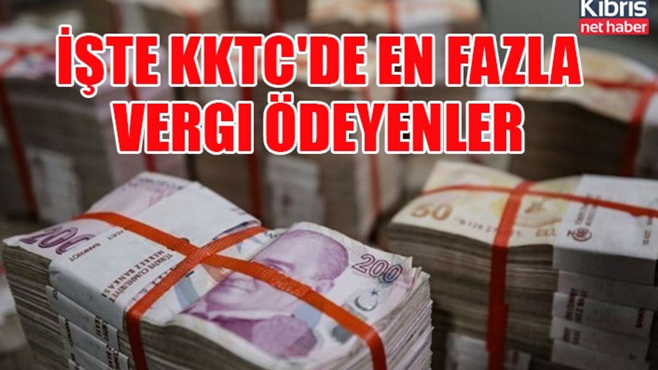İşte KKTC'de en fazla vergi ödeyenler