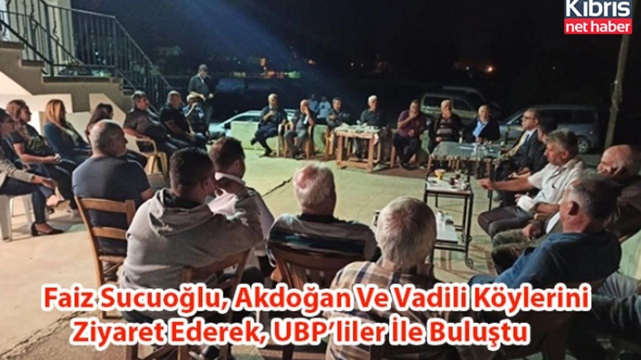 Faiz Sucuoğlu, Akdoğan Ve Vadili Köylerini Ziyaret Ederek, UBP’liler İle Buluştu