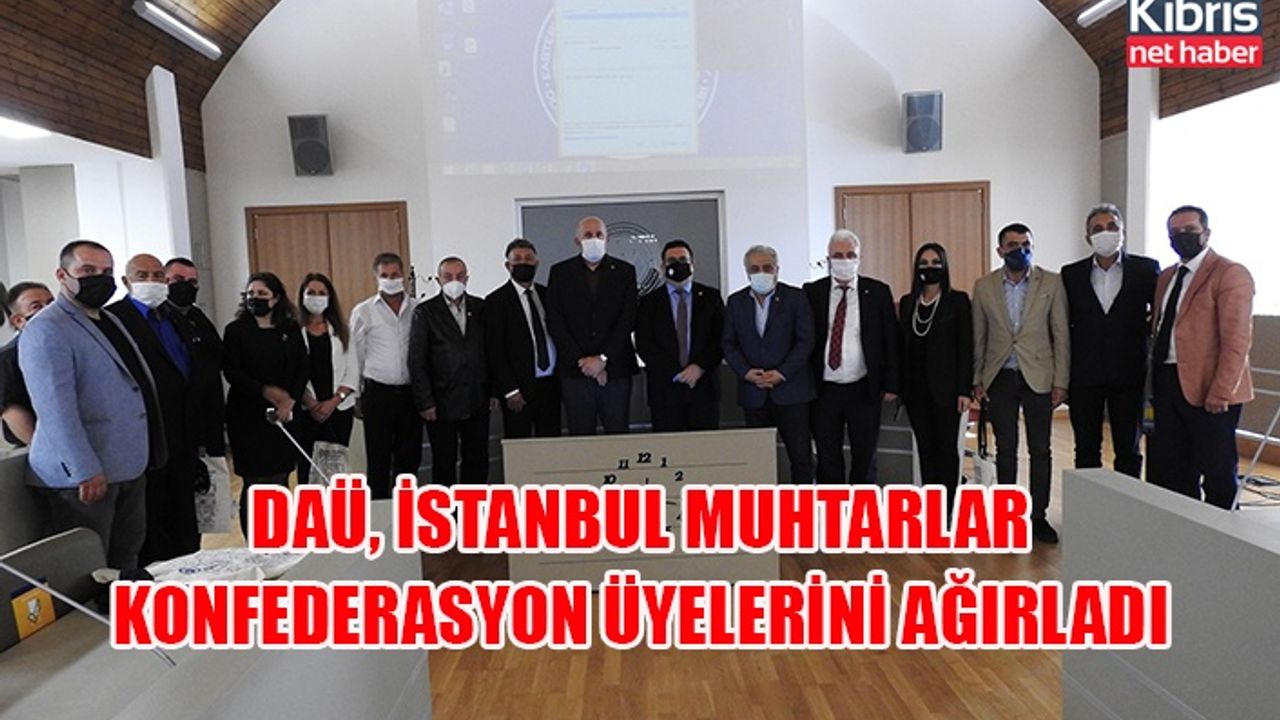 DAÜ, İstanbul Muhtarlar Konfederasyon üyelerini ağırladı