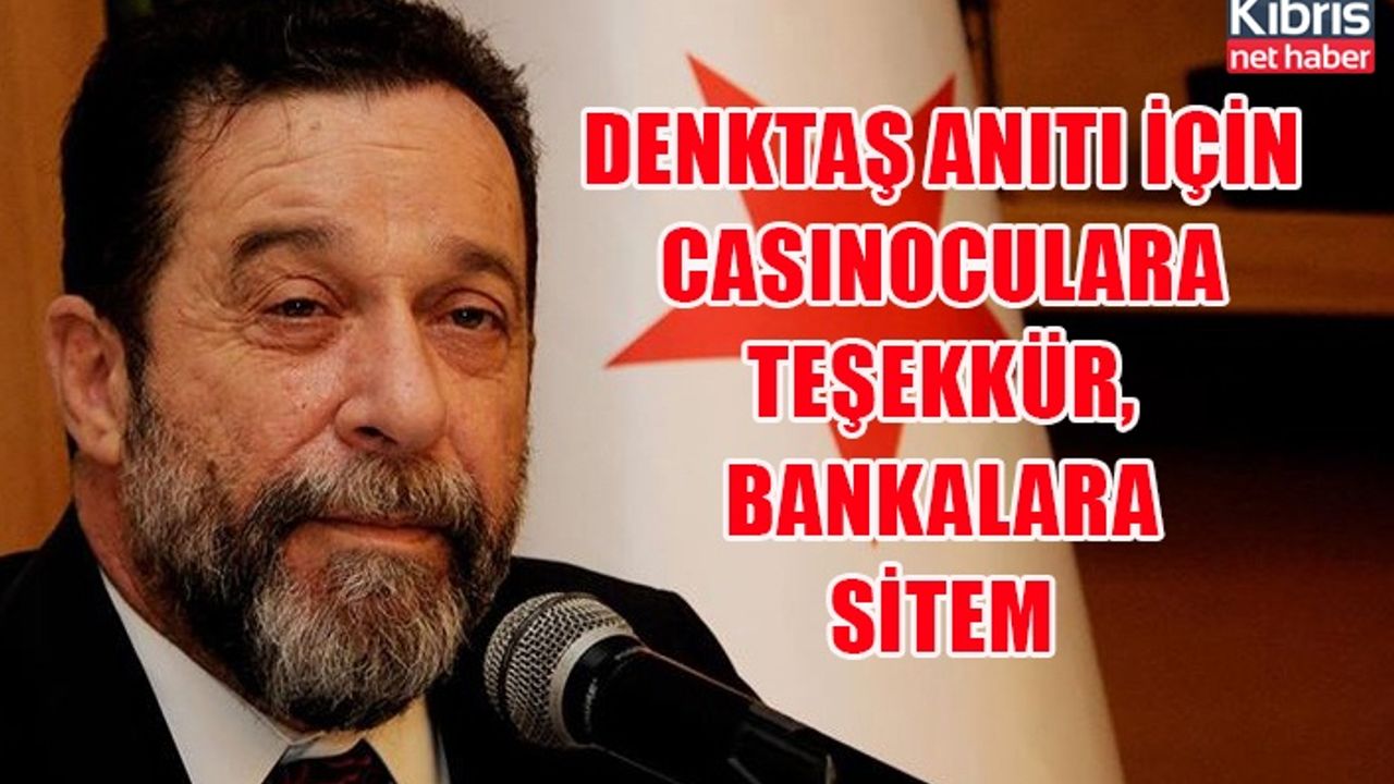 Denktaş anıtı için casinoculara teşekkür, bankalara sitem