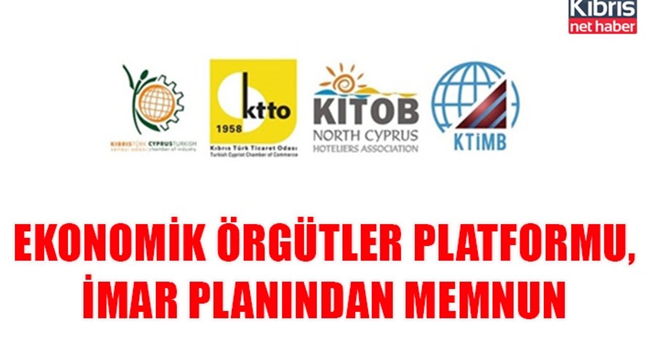 Ekonomik Örgütler Platformu, imar planından memnun