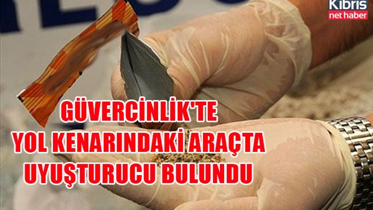 Güvercinlik'te yol kenarındaki araçta uyuşturucu bulundu