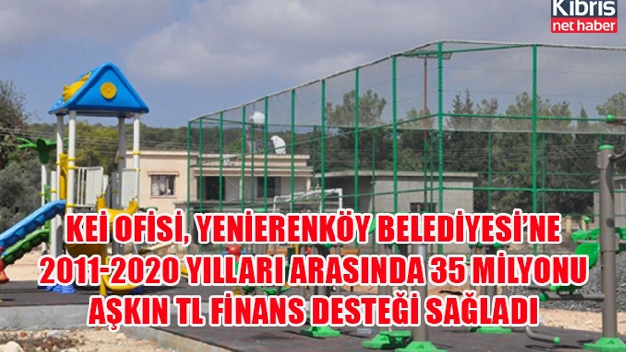 KEİ Ofisi, Yenierenköy Belediyesi’ne 2011-2020 yılları arasında 35 milyonu aşkın TL finans desteği sağladı