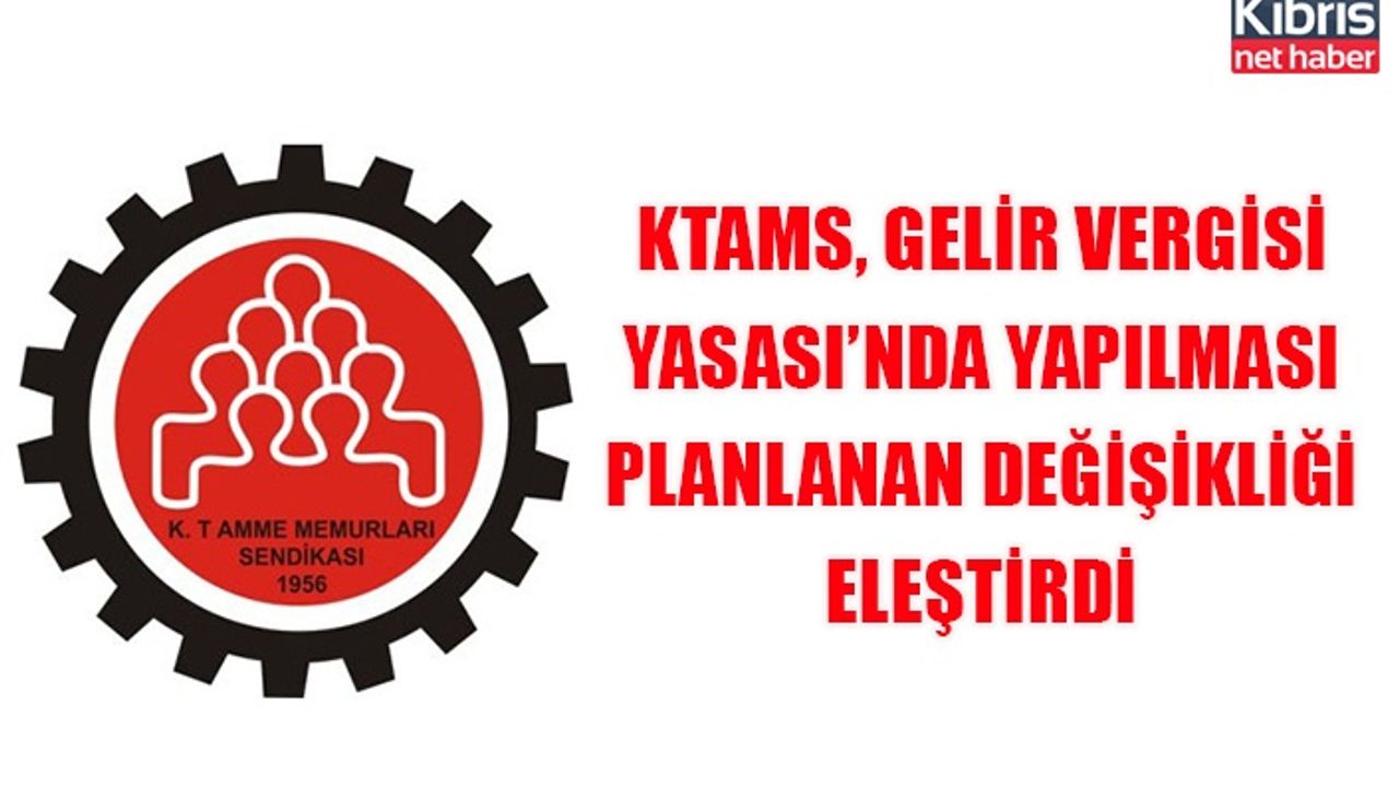 KTAMS, gelir vergisi yasası’nda yapılması planlanan değişikliği eleştirdi