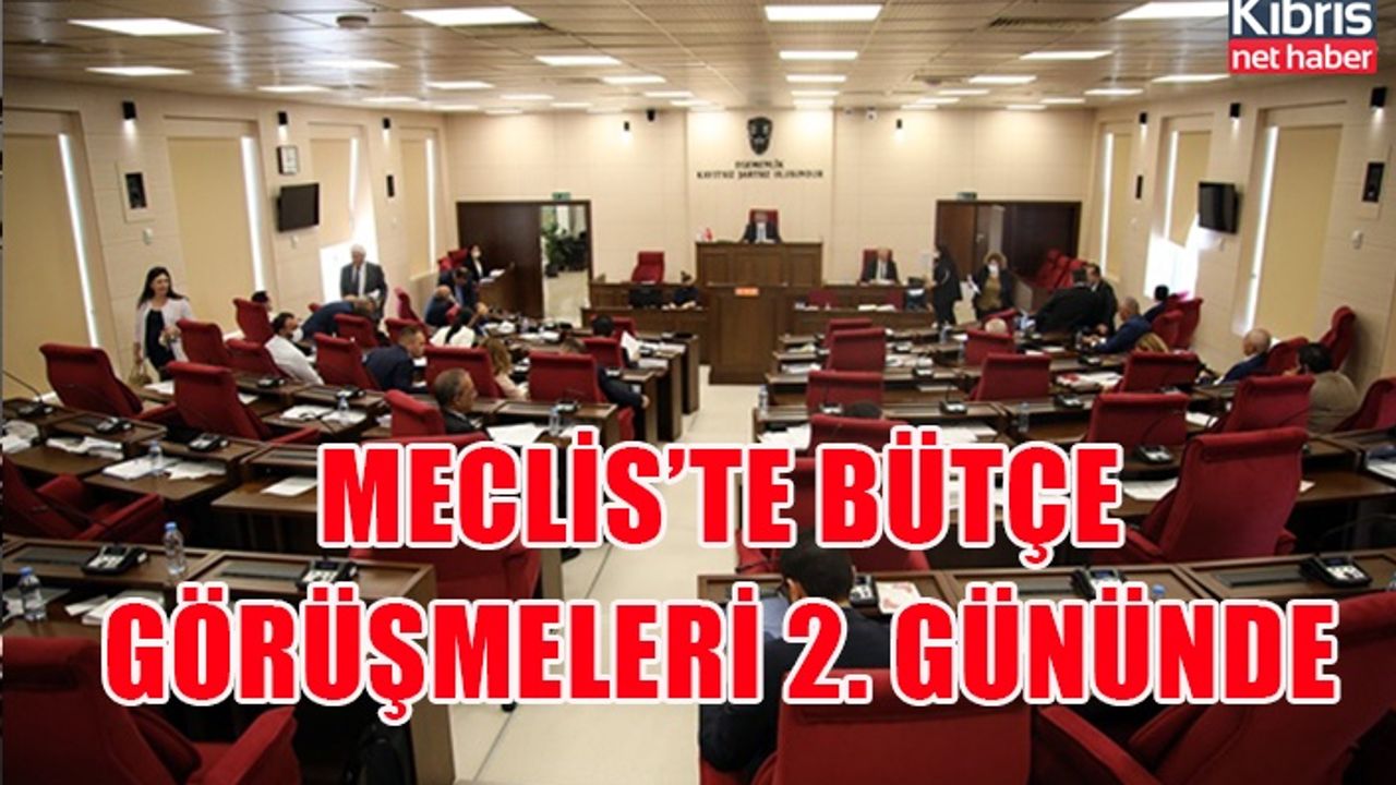 Meclis’te bütçe görüşmeleri 2. gününde