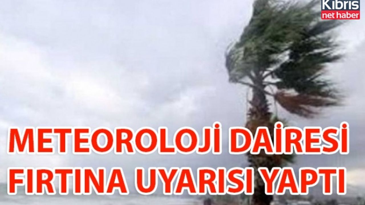 Meteoroloji Dairesi Fırtına Uyarısı Yaptı