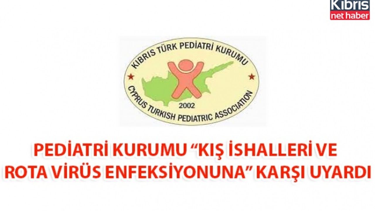 PEDİATRİ KURUMU “KIŞ İSHALLERİ VE ROTA VİRÜS ENFEKSİYONUNA” KARŞI UYARDI