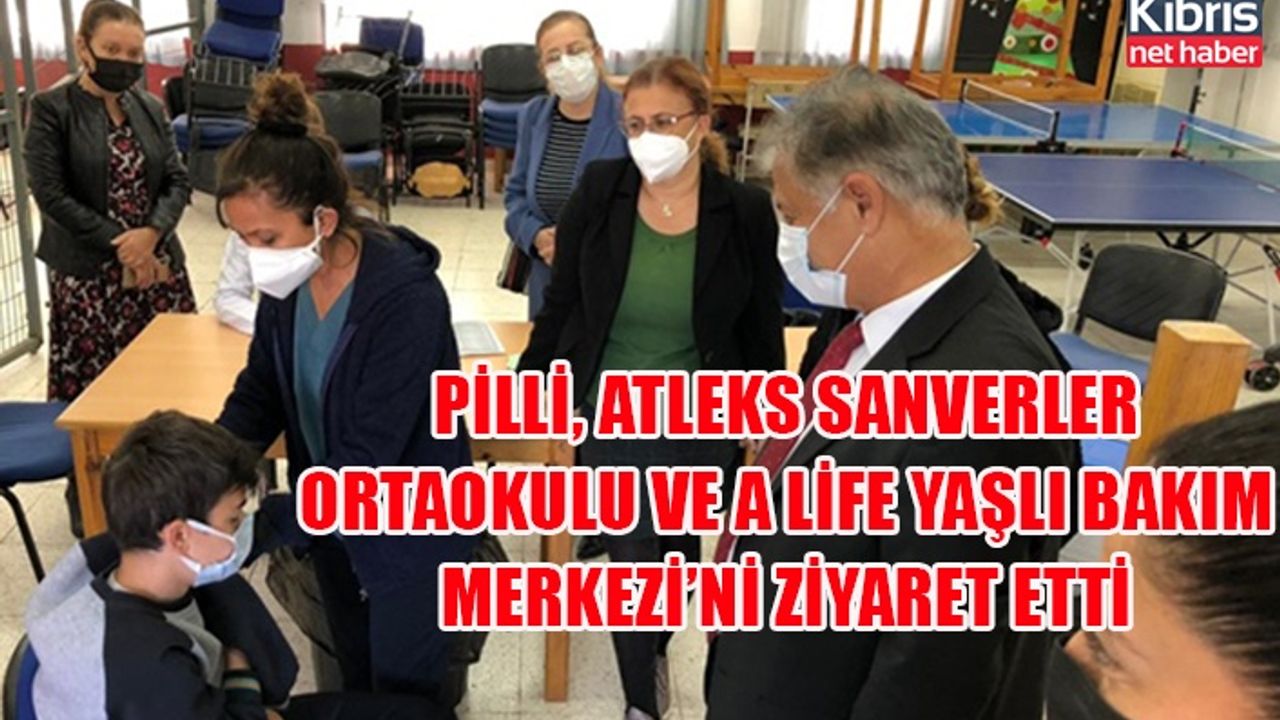 Pilli, Atleks Sanverler Ortaokulu ve A Life Yaşlı Bakım Merkezi’ni ziyaret etti