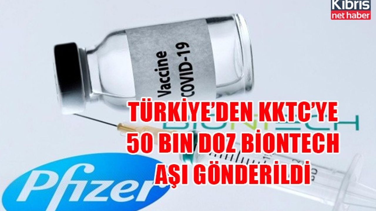 Pilli: KKTC’ye Türkiye Cumhuriyeti tarafından 50 bin 310 doz Pfizer-BioNTech aşısı gönderildi