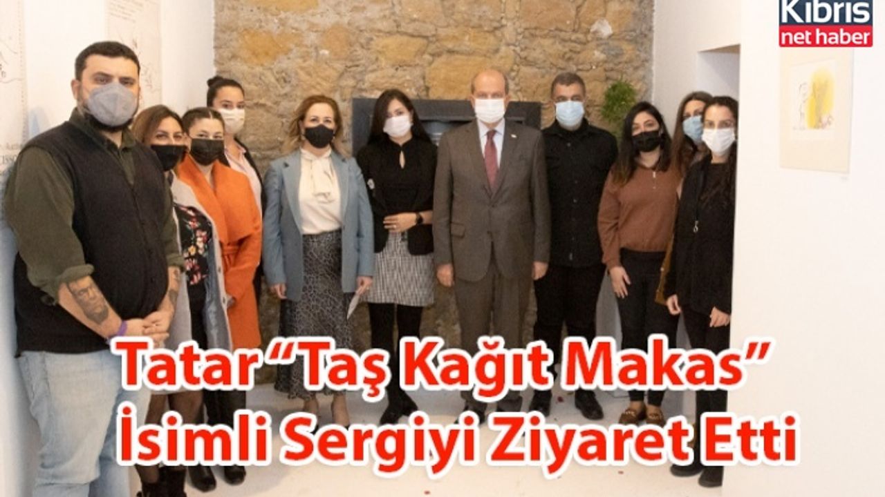 Tatar “Taş Kağıt Makas” İsimli Sergiyi Ziyaret Etti