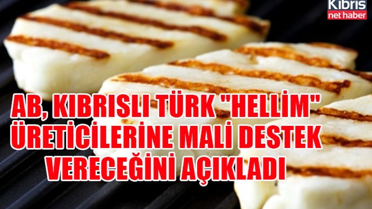 AB, Kıbrıslı Türk "hellim" üreticilerine mali destek vereceğini açıkladı