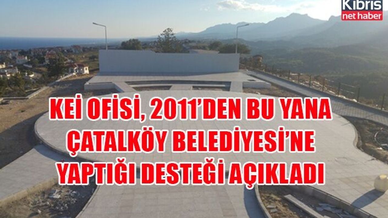 KEİ OFİSİ, 2011’den bu yana Çatalköy Belediyesi’ne yaptığı desteği açıkladı