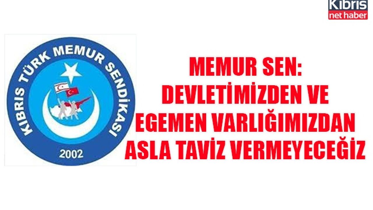 MEMUR SEN: Devletimizden ve egemen varlığımızdan asla taviz vermeyeceğiz