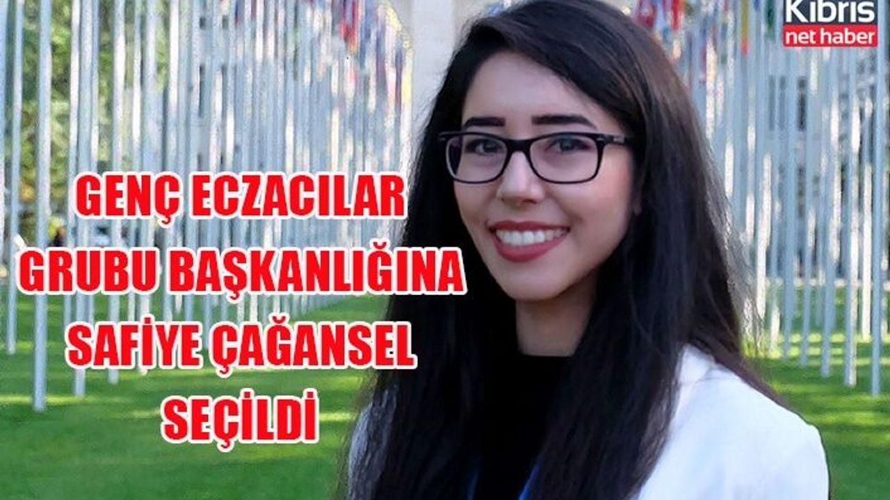 Genç Eczacılar Grubu başkanlığına Safiye Çağansel seçildi