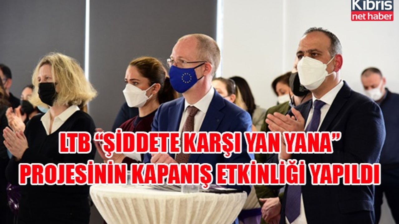 LTB “şiddete karşı yan yana” projesinin kapanış etkinliği yapıldı