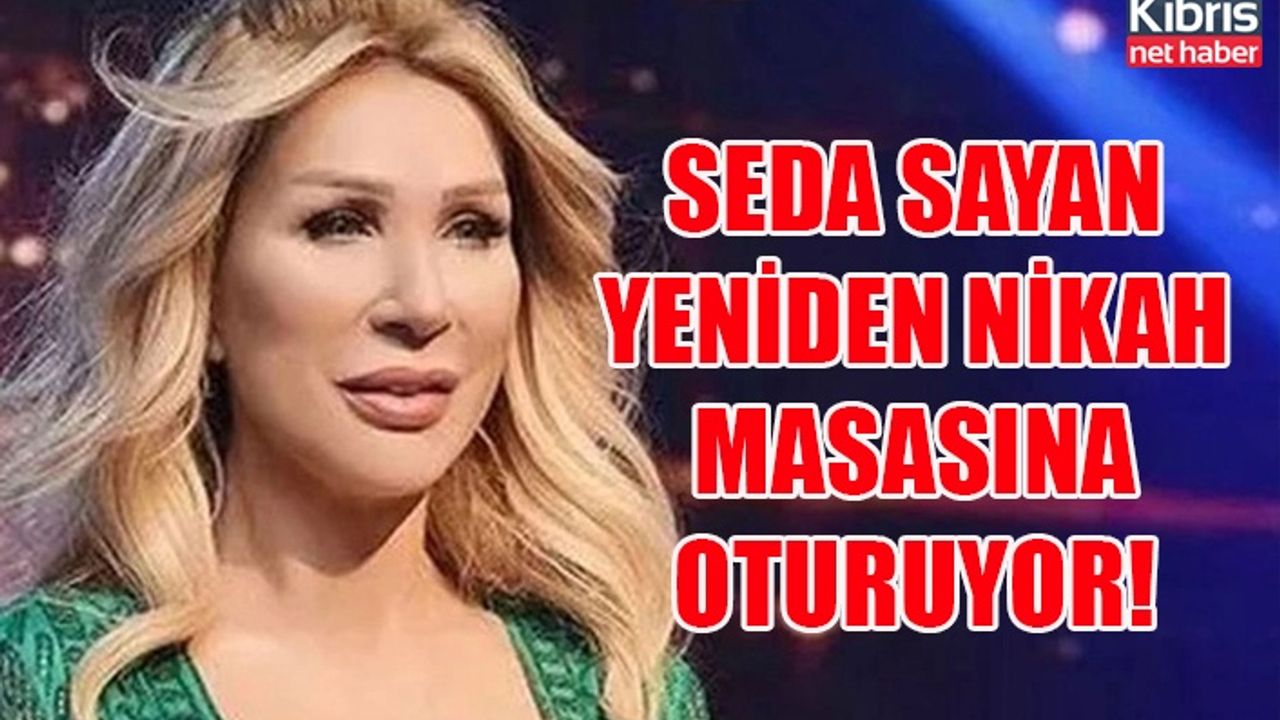 Seda Sayan yeniden nikah masasına oturuyor!