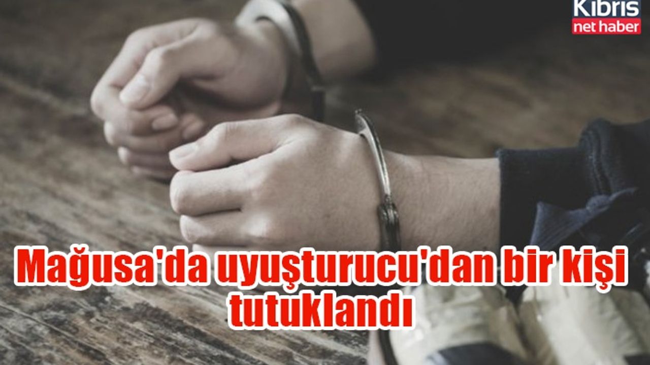 Mağusa'da uyuşturucu'dan bir kişi tutuklandı