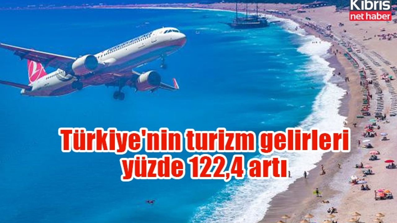 Türkiye'nin turizm gelirleri yüzde 122,4 artı