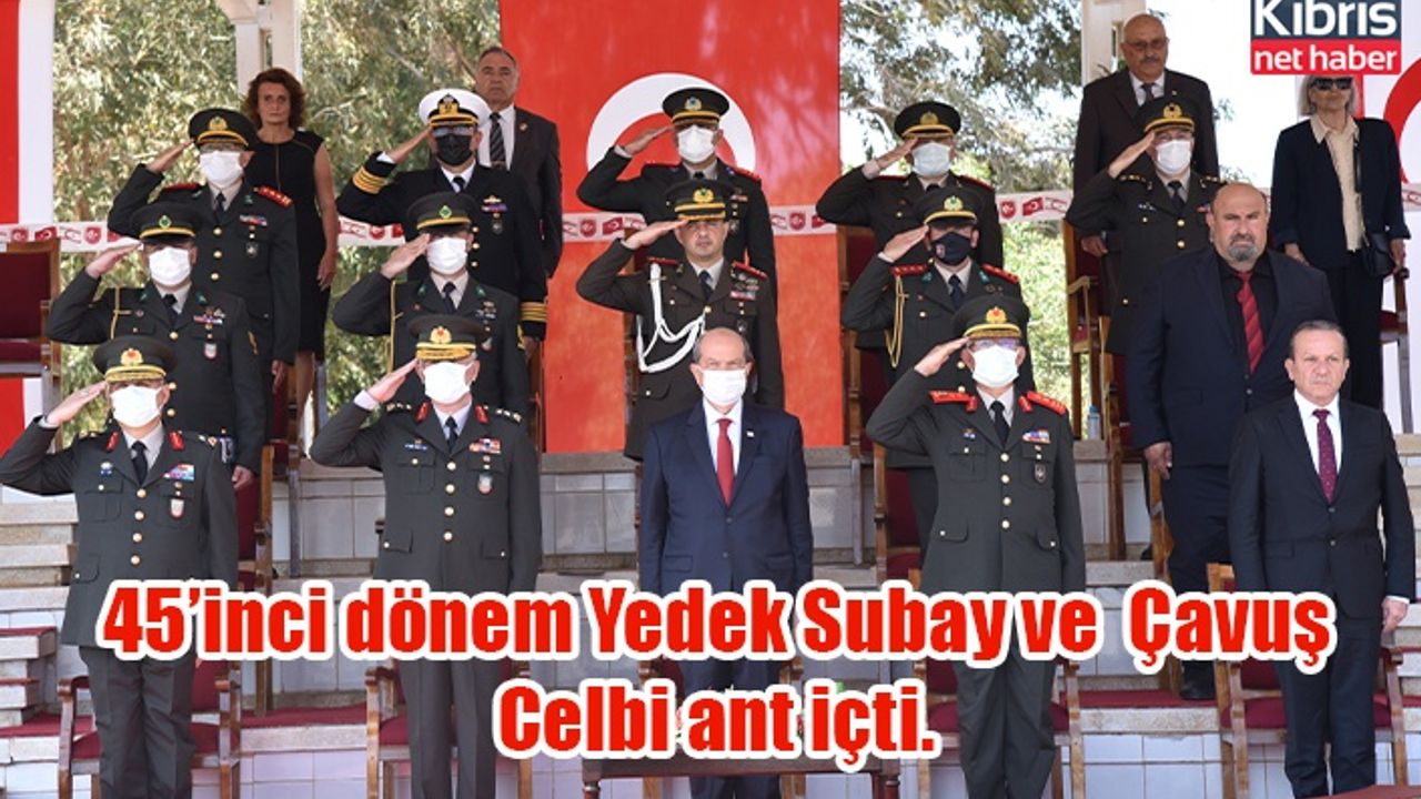45’inci dönem Yedek Subay ve  Çavuş Celbi ant içti.