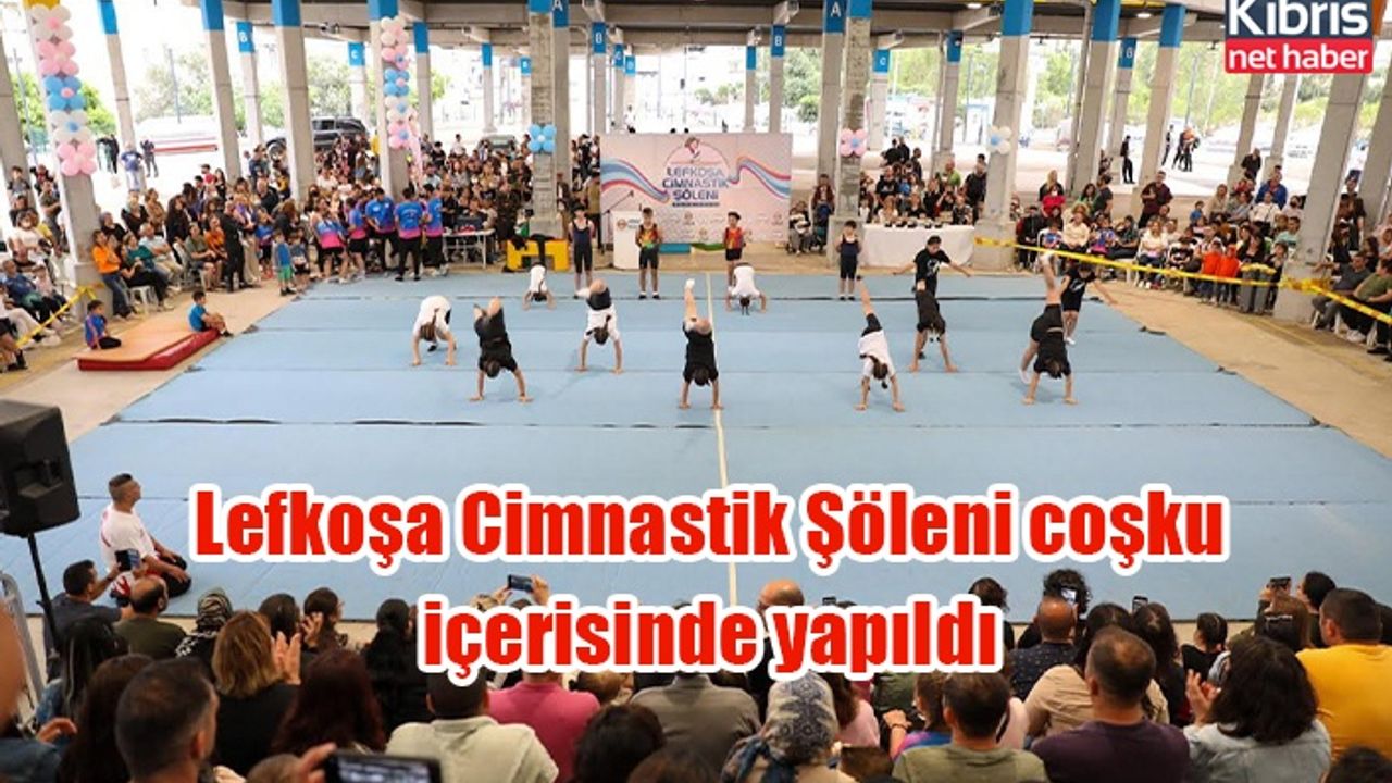 Lefkoşa Cimnastik Şöleni coşku içerisinde yapıldı