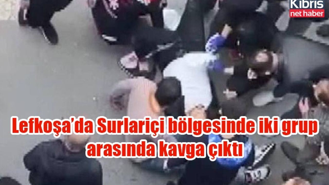 Lefkoşa’da Surlariçi bölgesinde iki grup arasında kavga çıktı