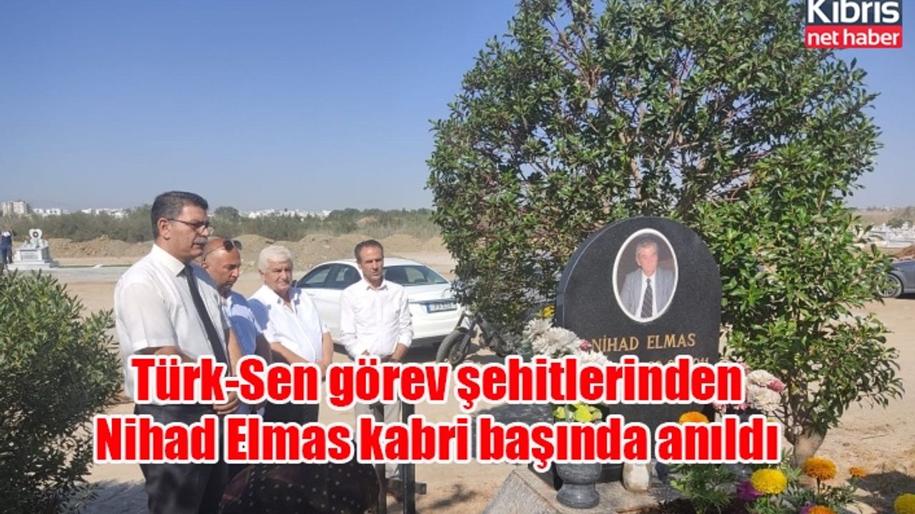 Türk-Sen görev şehitlerinden Nihad Elmas kabri başında anıldı