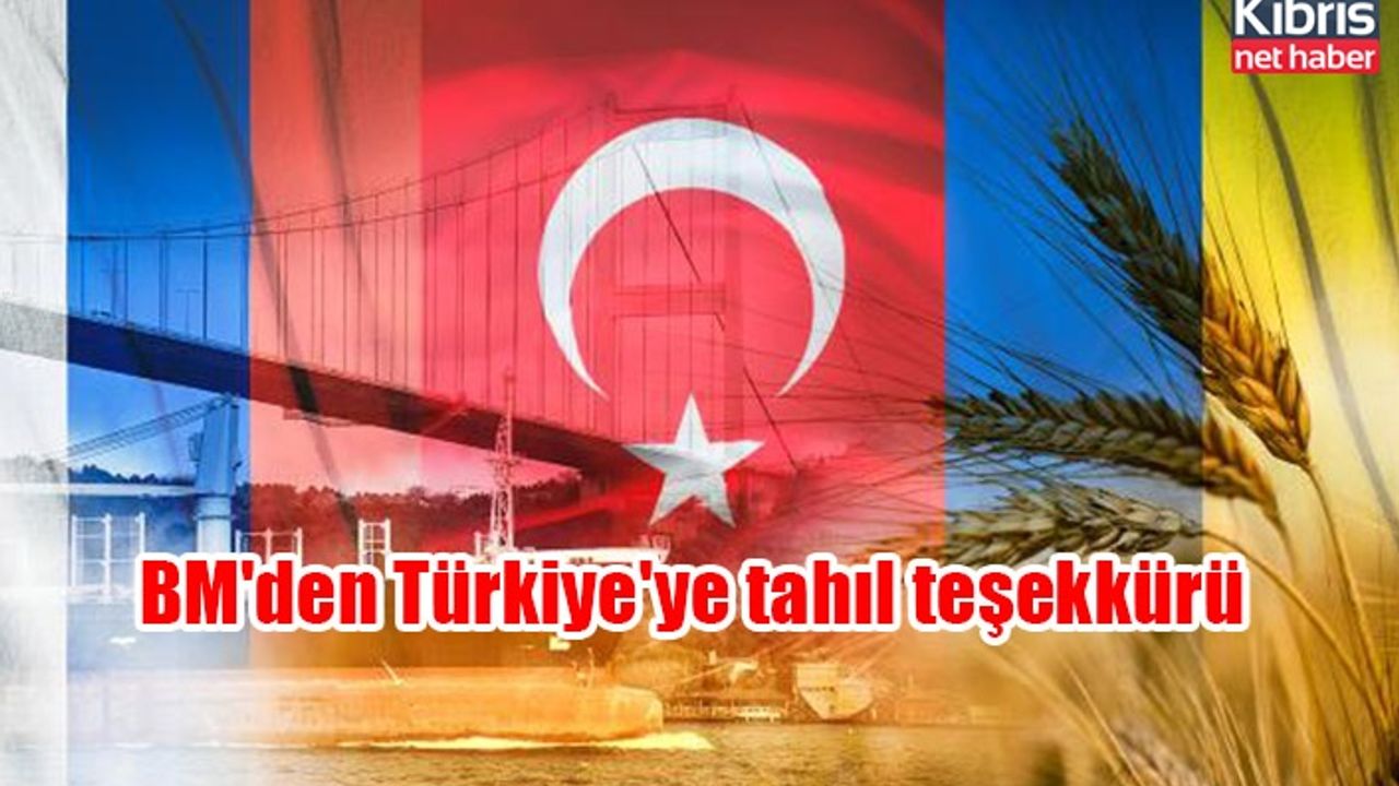 BM'den Türkiye'ye tahıl teşekkürü...