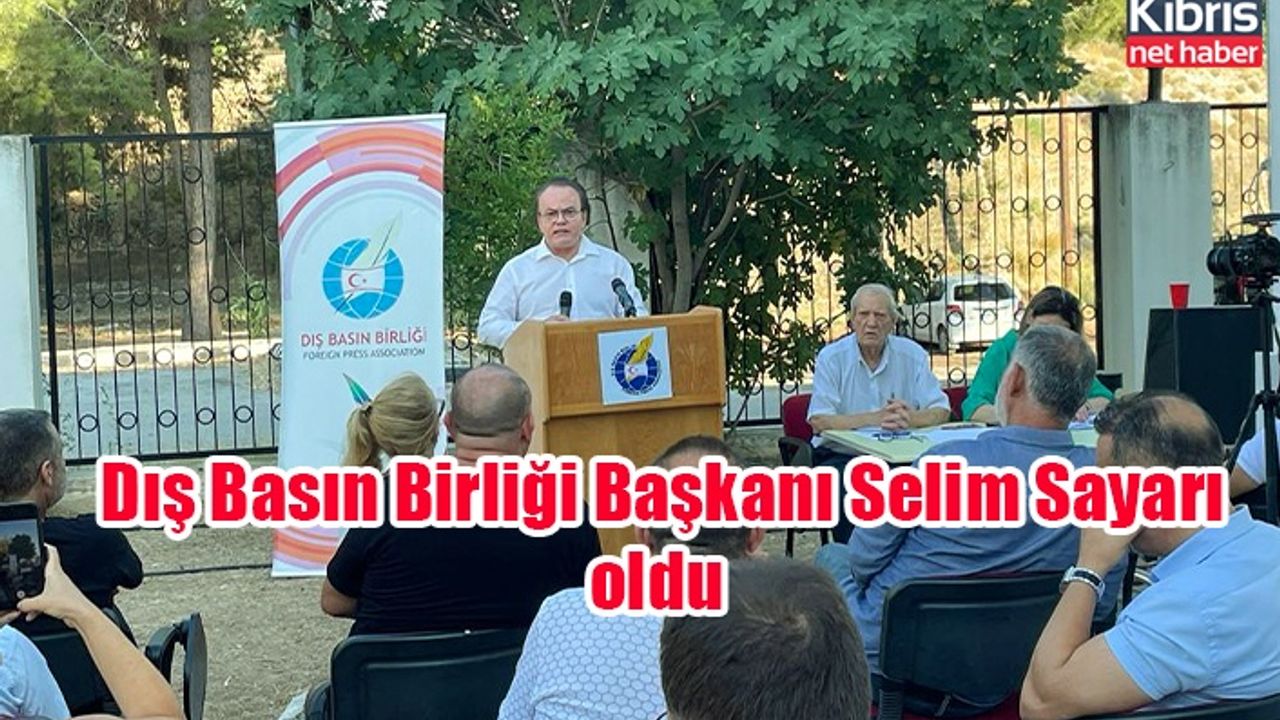 Dış Basın Birliği Başkanı Selim Sayarı oldu