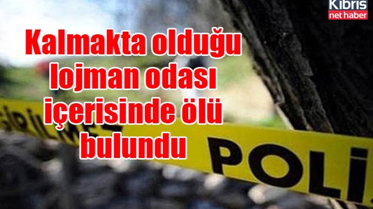 Kalmakta olduğu lojman odası içerisinde ölü bulundu