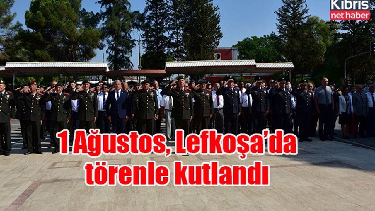 1 Ağustos, Lefkoşa’da törenle kutlandı