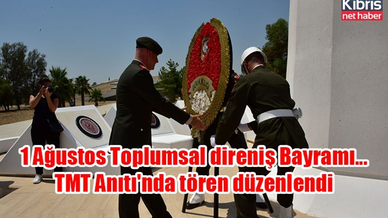 1 Ağustos Toplumsal direniş Bayramı... TMT Anıtı'nda tören düzenlendi