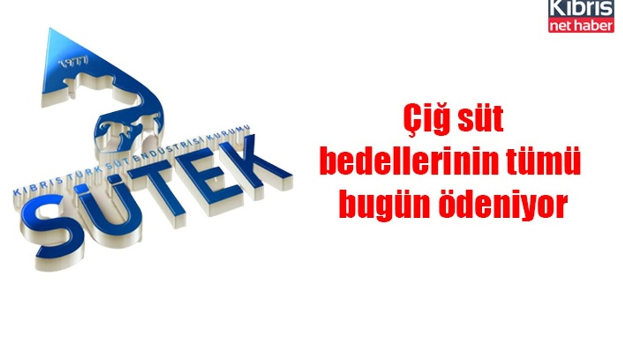 Çiğ süt bedellerinin tümü bugün ödeniyor