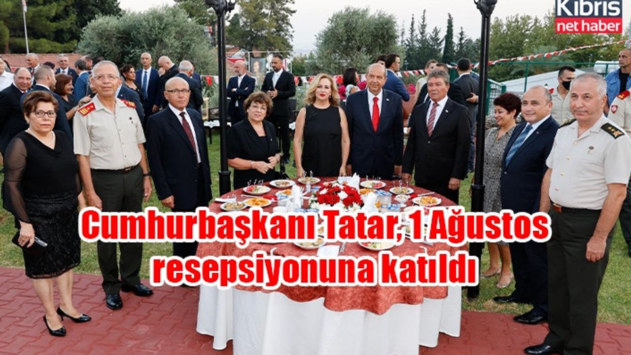Cumhurbaşkanı Tatar, 1 Ağustos resepsiyonuna katıldı