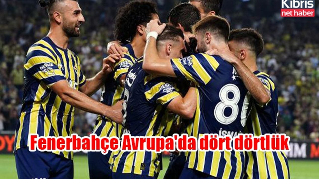 Fenerbahçe Avrupa'da dört dörtlük