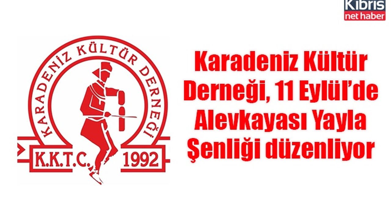 Karadeniz Kültür Derneği, 11 Eylül’de Alevkayası Yayla Şenliği düzenliyor