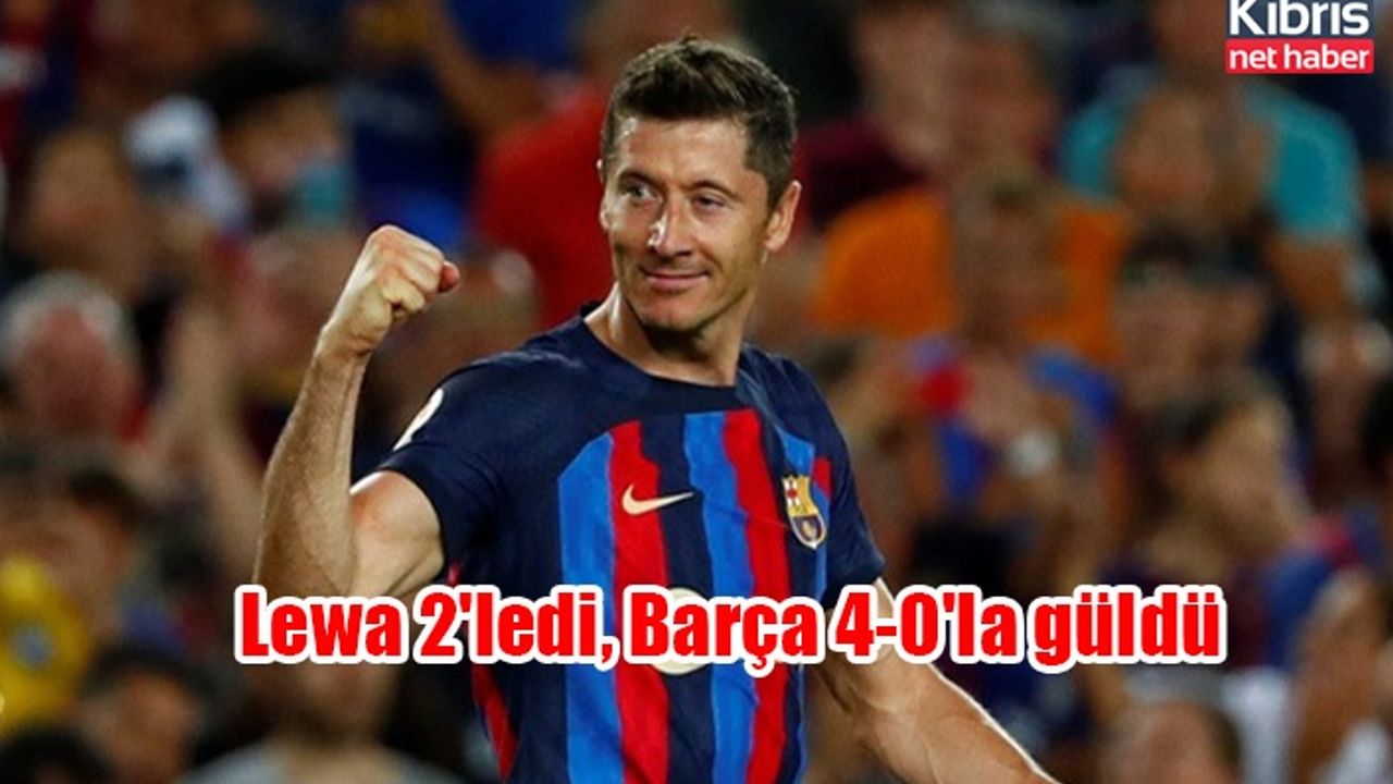 Lewa 2'ledi, Barça 4-0'la güldü
