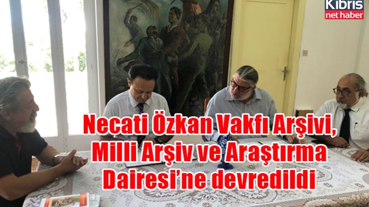 Necati Özkan Vakfı Arşivi, Milli Arşiv ve Araştırma Dairesi’ne devredildi