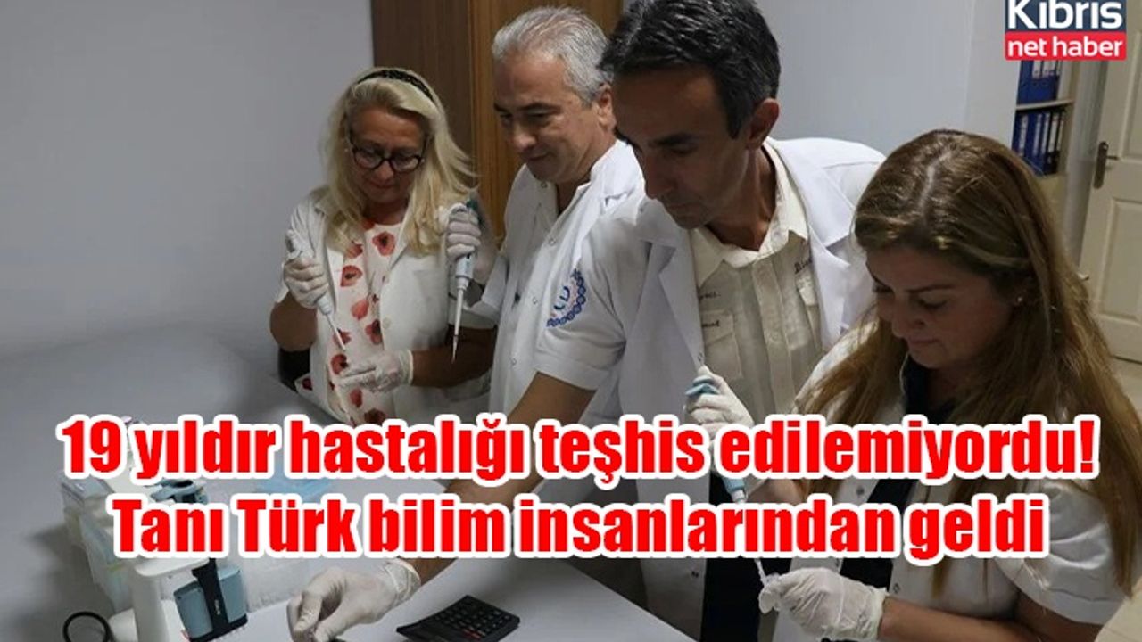 19 yıldır hastalığı teşhis edilemiyordu! Tanı Türk bilim insanlarından geldi
