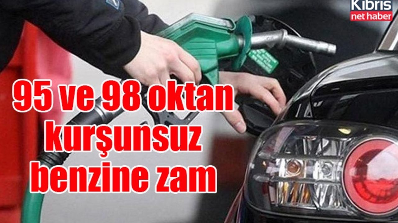 95 ve 98 oktan kurşunsuz benzine zam