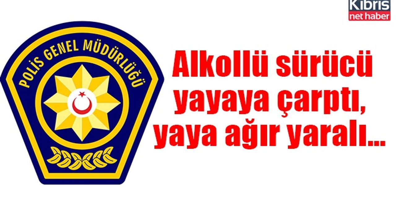 Alkollü sürücü yayaya çarptı, yaya ağır yaralı…