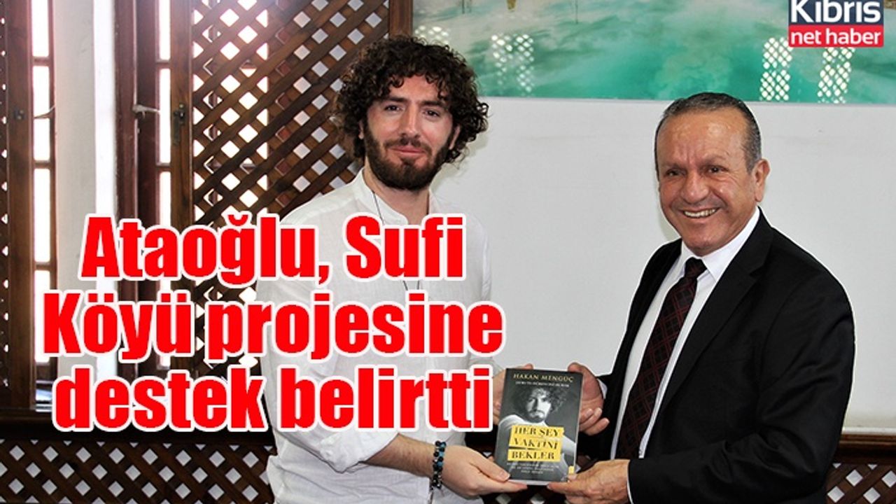 Ataoğlu, Sufi Köyü projesine destek belirtti