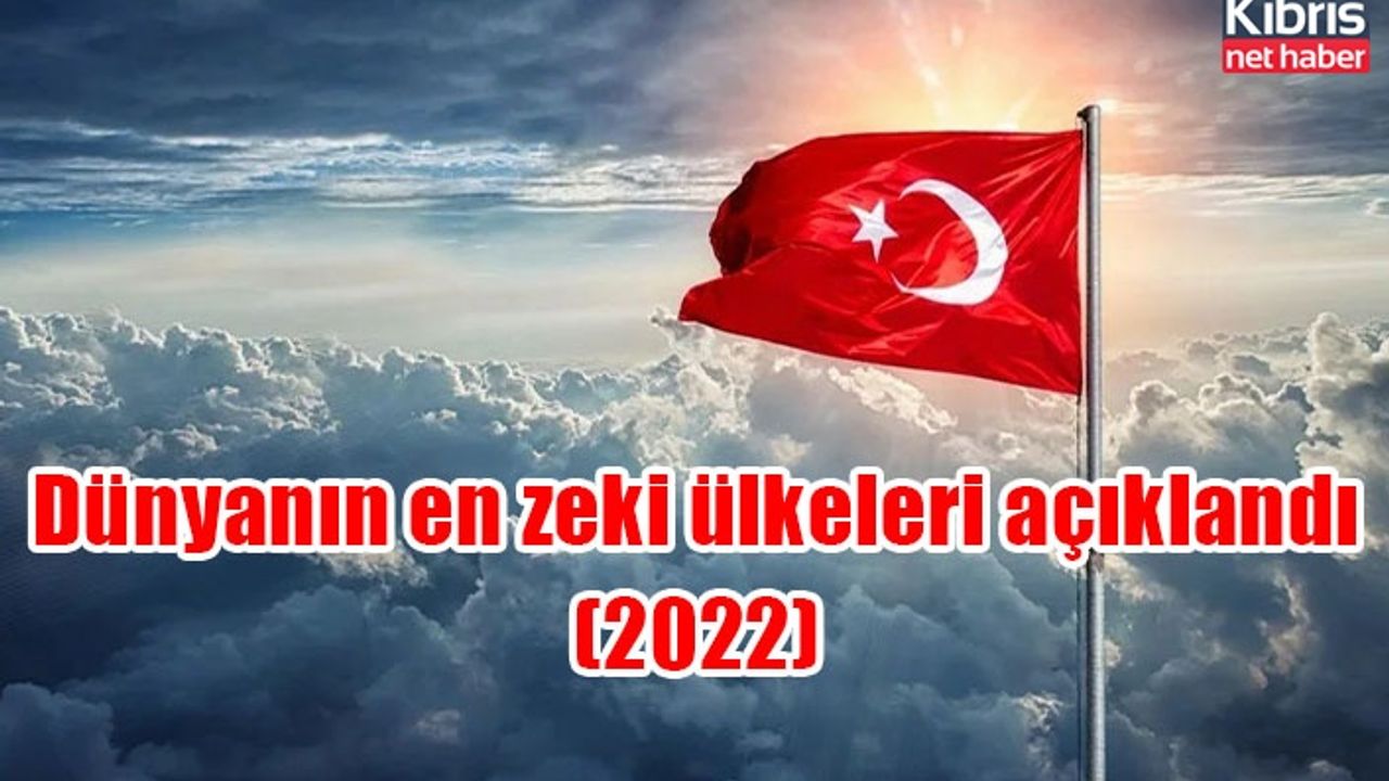 Dünyanın en zeki ülkeleri açıklandı (2022)