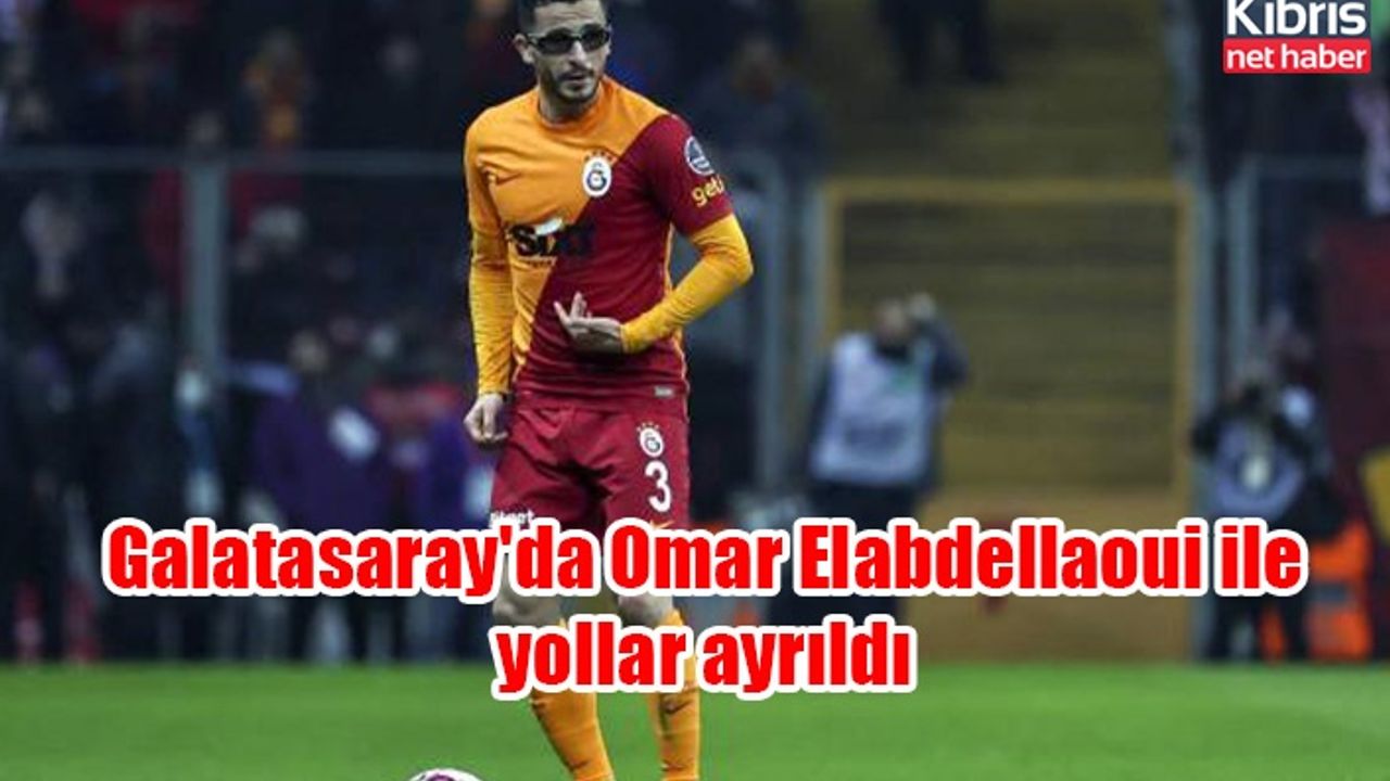 Galatasaray'da Omar Elabdellaoui ile yollar ayrıldı