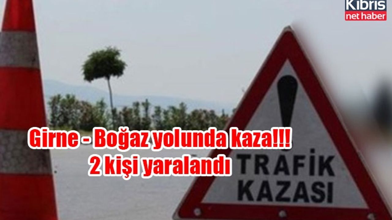 Girne - Boğaz yolunda kaza!!! 2 kişi yaralandı