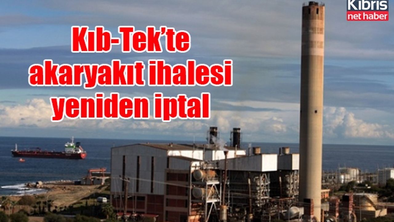 Kıb-Tek’te akaryakıt ihalesi yeniden iptal