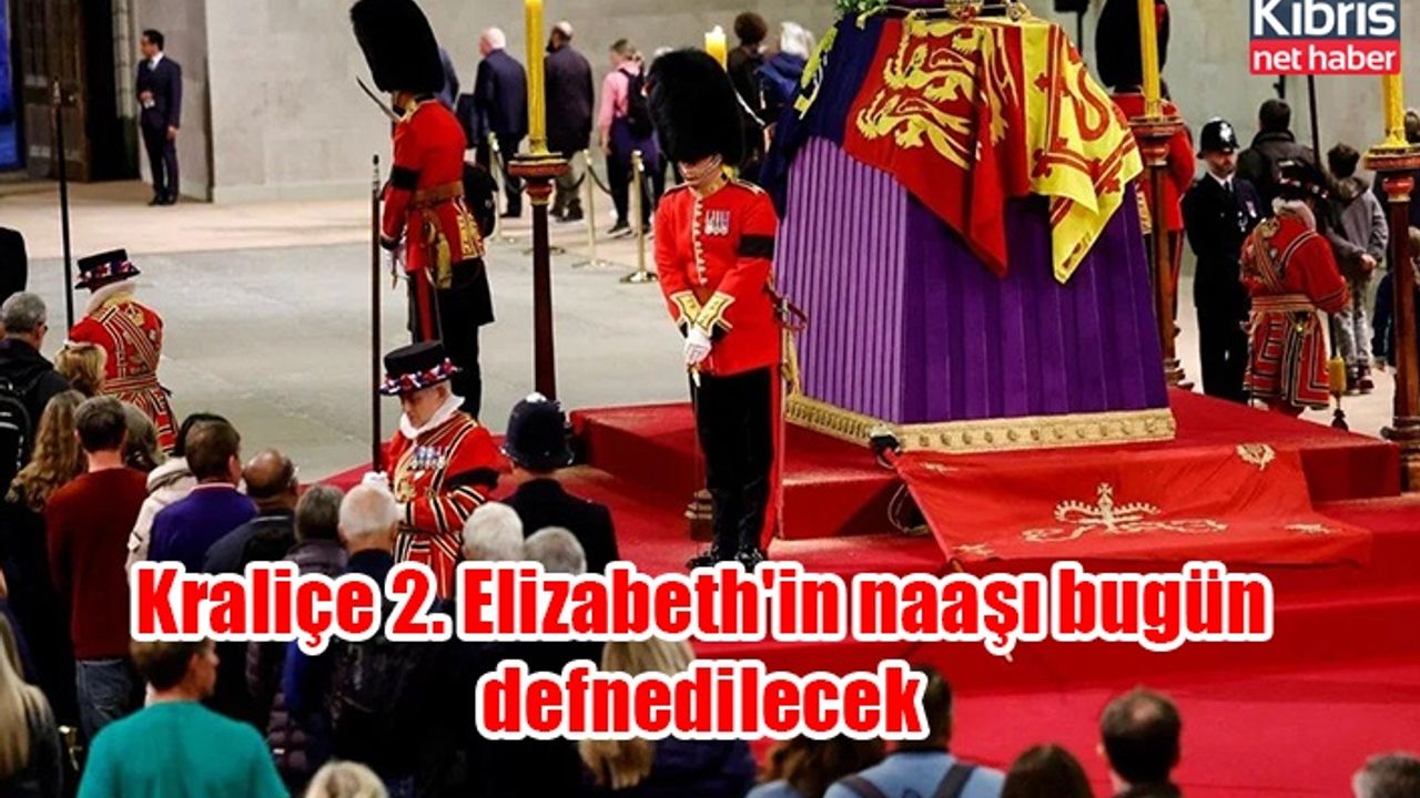 Kraliçe 2. Elizabeth'in naaşı bugün defnedilecek