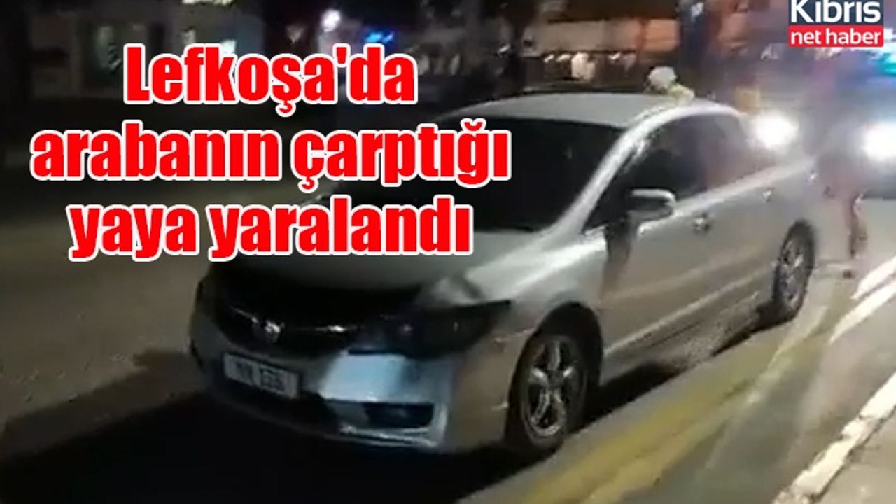 Lefkoşa'da arabanın çarptığı yaya yaralandı